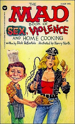 Dick DeBartolo: The Mad Book of Sex, Violence, and Home Cooking • USA • 1st Edition - New York