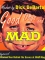 Image of Good Days and Mad: A Hysterical Tour Behind the Scenes at Mad Magazine