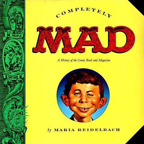 Completely Mad: A History of the Comic Book and Magazine • USA • 1st Edition - New York