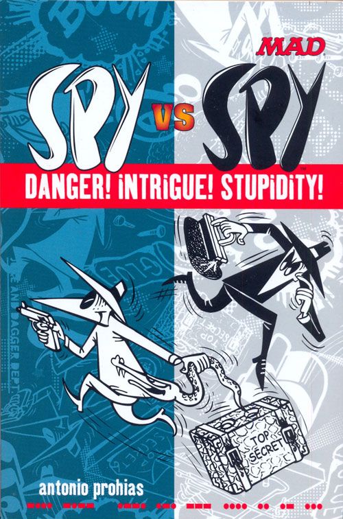 Antonio Prohias: Spy vs Spy Danger! Intrigue! Stupidity!  • USA • 1st Edition - New York