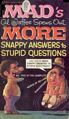 MAD's Al Jaffee Spews Out More Snappy Answers to Stupid Questions • Great Britain