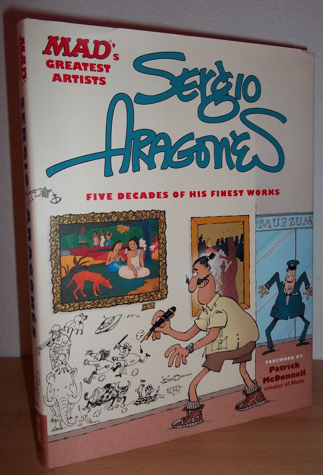 MAD's Greatest Artists: Sergio Aragones: Five Decades of His Finest Works • USA • 1st Edition - New York